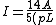 I=\frac{14A}{5(pL)}